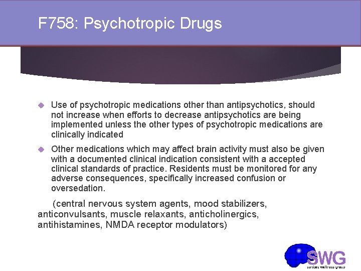F 758: Psychotropic Drugs Use of psychotropic medications other than antipsychotics, should not increase F 758: Psychotropic Drugs Use of psychotropic medications other than antipsychotics, should not increase