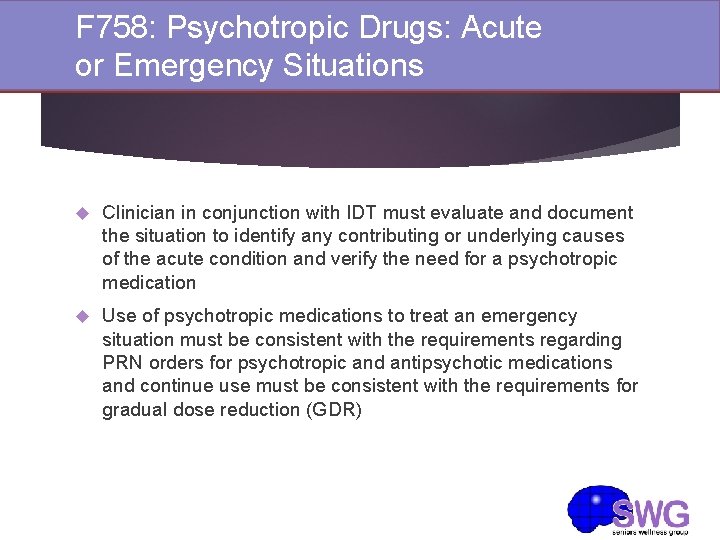 F 758: Psychotropic Drugs: Acute or Emergency Situations Clinician in conjunction with IDT must F 758: Psychotropic Drugs: Acute or Emergency Situations Clinician in conjunction with IDT must
