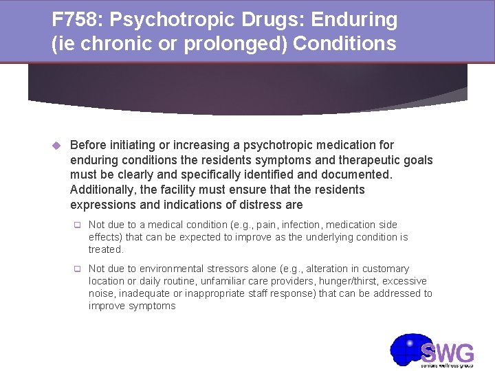 F 758: Psychotropic Drugs: Enduring (ie chronic or prolonged) Conditions Before initiating or increasing