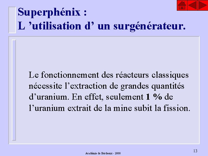 Superphénix : L ’utilisation d’ un surgénérateur. Le fonctionnement des réacteurs classiques nécessite l’extraction