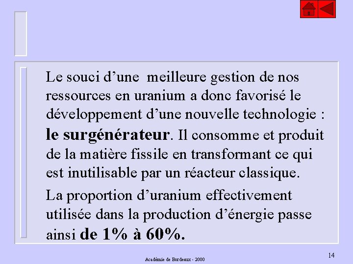 Le souci d’une meilleure gestion de nos ressources en uranium a donc favorisé le