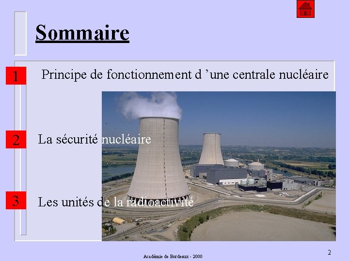 Sommaire 1 Principe de fonctionnement d ’une centrale nucléaire 2 La sécurité nucléaire 3