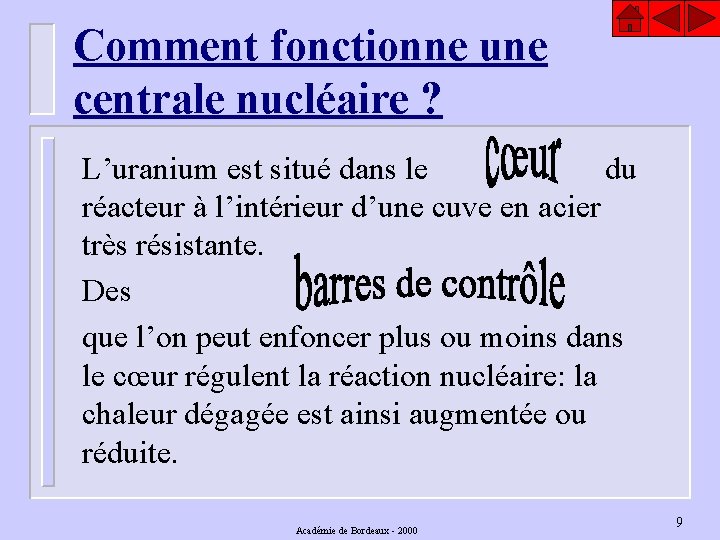 Comment fonctionne une centrale nucléaire ? L’uranium est situé dans le du réacteur à