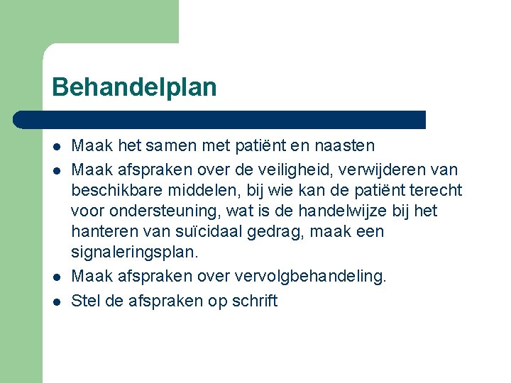 Behandelplan l l Maak het samen met patiënt en naasten Maak afspraken over de