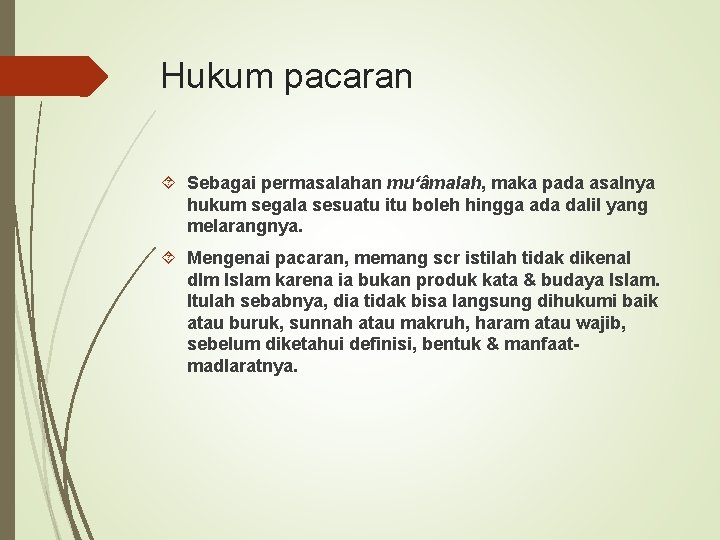 Hukum pacaran Sebagai permasalahan mu‘âmalah, maka pada asalnya hukum segala sesuatu itu boleh hingga