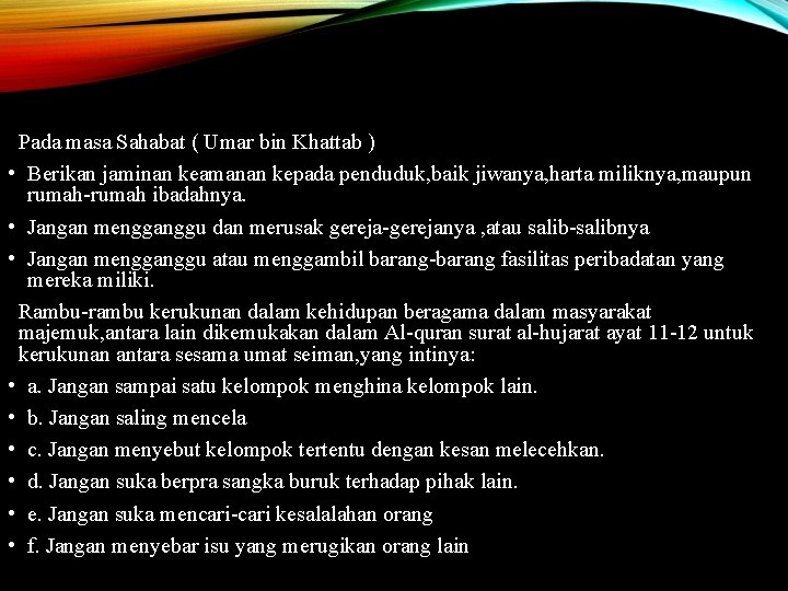 Pada masa Sahabat ( Umar bin Khattab ) • Berikan jaminan keamanan kepada penduduk,