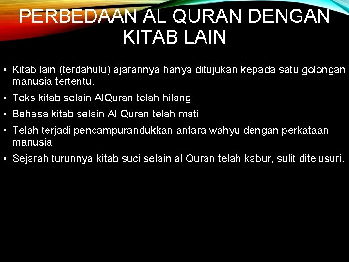 PERBEDAAN AL QURAN DENGAN KITAB LAIN • Kitab lain (terdahulu) ajarannya hanya ditujukan kepada