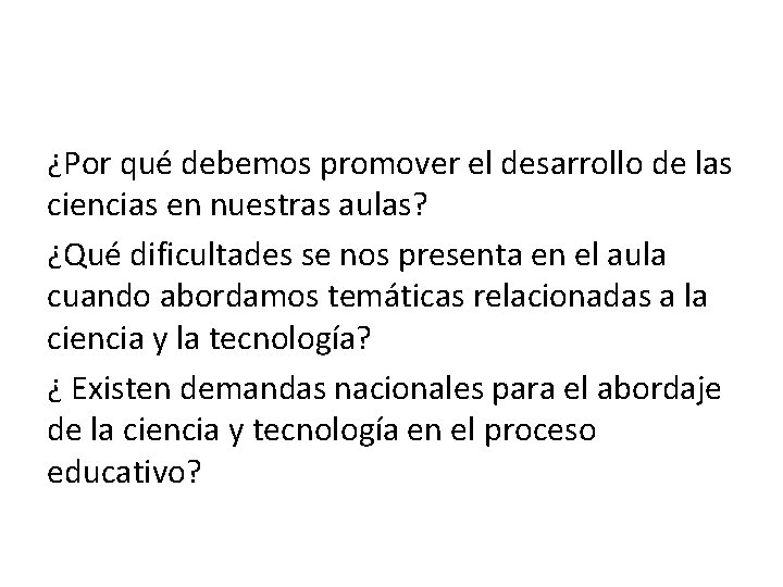 ¿Por qué debemos promover el desarrollo de las ciencias en nuestras aulas? ¿Qué dificultades