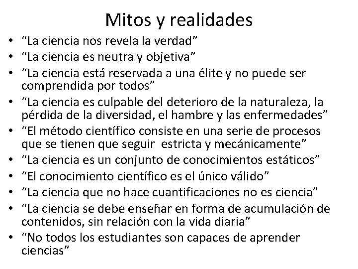 Mitos y realidades • “La ciencia nos revela la verdad” • “La ciencia es