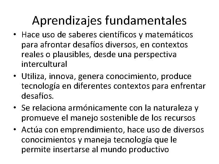 Aprendizajes fundamentales • Hace uso de saberes científicos y matemáticos para afrontar desafíos diversos,