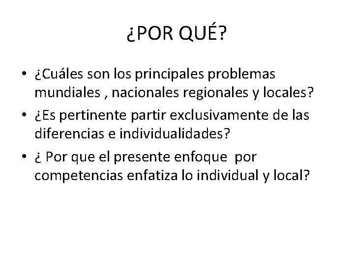 ¿POR QUÉ? • ¿Cuáles son los principales problemas mundiales , nacionales regionales y locales?