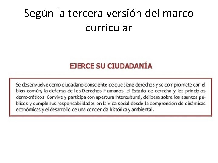 Según la tercera versión del marco curricular 