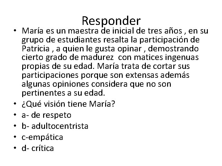 Responder • María es un maestra de inicial de tres años , en su