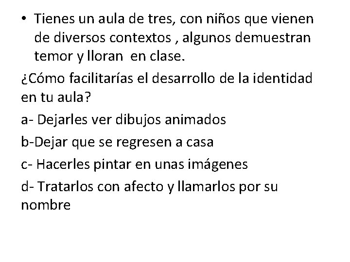  • Tienes un aula de tres, con niños que vienen de diversos contextos