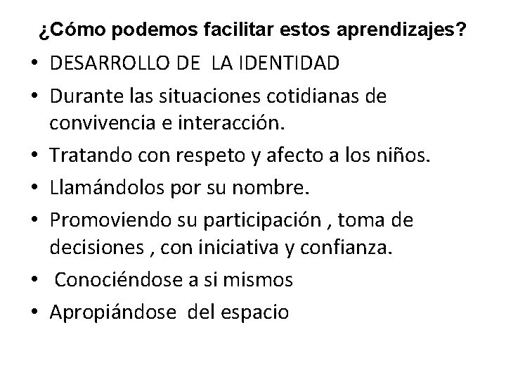 ¿Cómo podemos facilitar estos aprendizajes? • DESARROLLO DE LA IDENTIDAD • Durante las situaciones