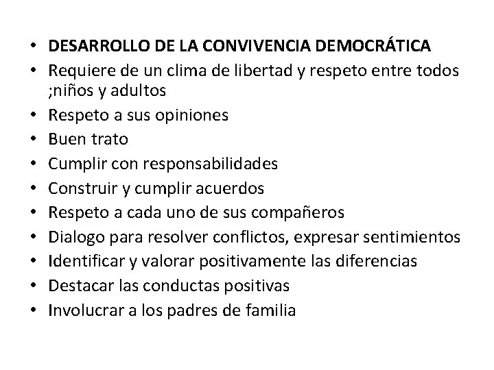  • DESARROLLO DE LA CONVIVENCIA DEMOCRÁTICA • Requiere de un clima de libertad