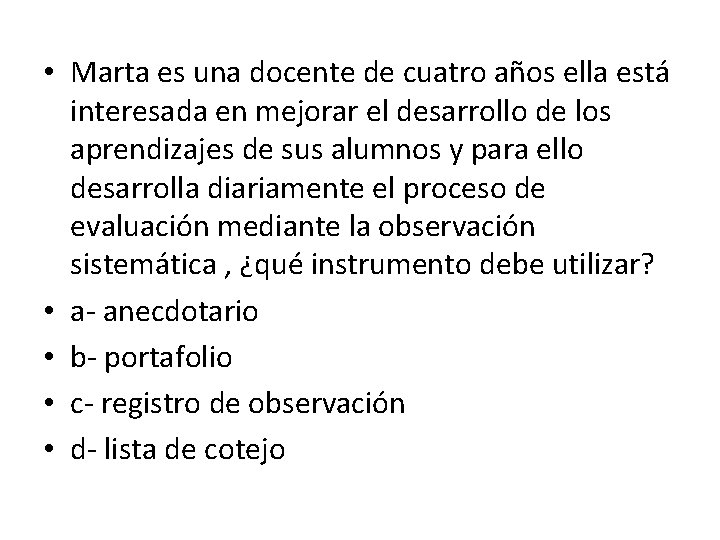  • Marta es una docente de cuatro años ella está interesada en mejorar