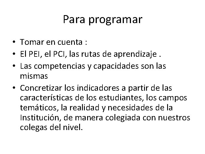 Para programar • Tomar en cuenta : • El PEI, el PCI, las rutas
