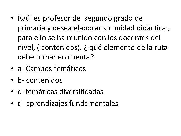  • Raúl es profesor de segundo grado de primaria y desea elaborar su