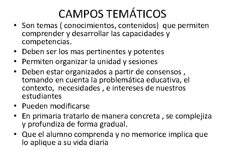 CAMPOS TEMÁTICOS • Son temas ( conocimientos, contenidos) que permiten comprender y desarrollar las
