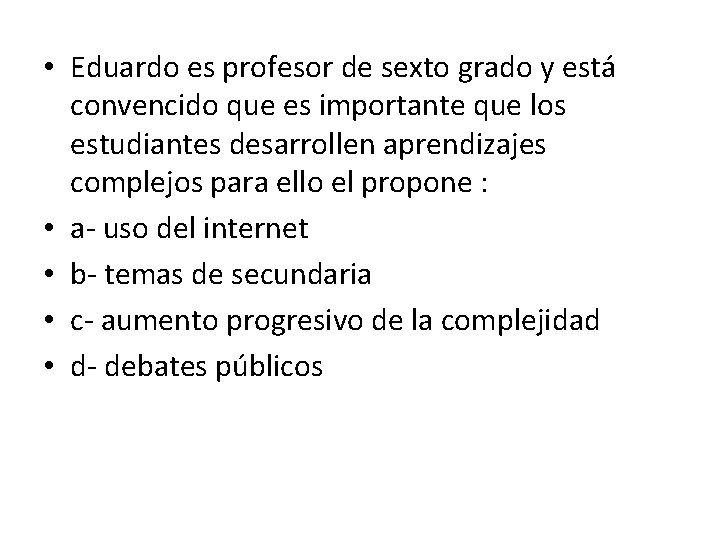  • Eduardo es profesor de sexto grado y está convencido que es importante