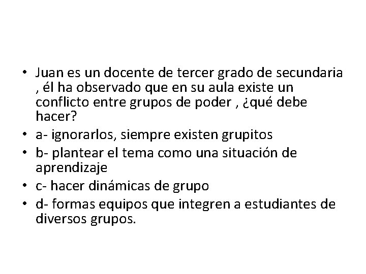  • Juan es un docente de tercer grado de secundaria , él ha
