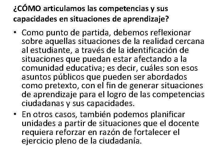 ¿CÓMO articulamos las competencias y sus capacidades en situaciones de aprendizaje? • Como punto