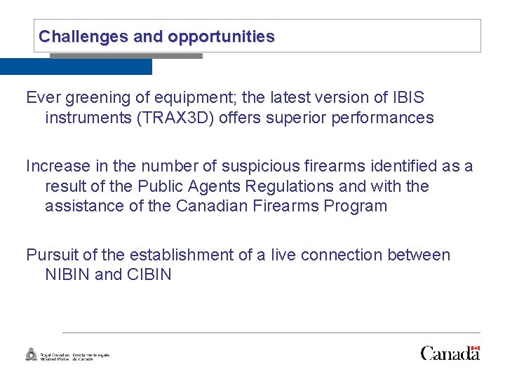 Slide 19 Challenges and opportunities Ever greening of equipment; the latest version of IBIS
