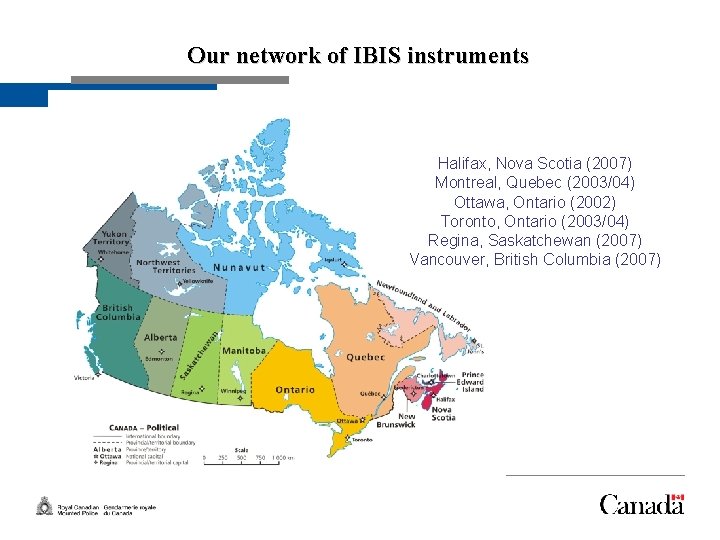 Slide 7 Our network of IBIS instruments Halifax, Nova Scotia (2007) Montreal, Quebec (2003/04)