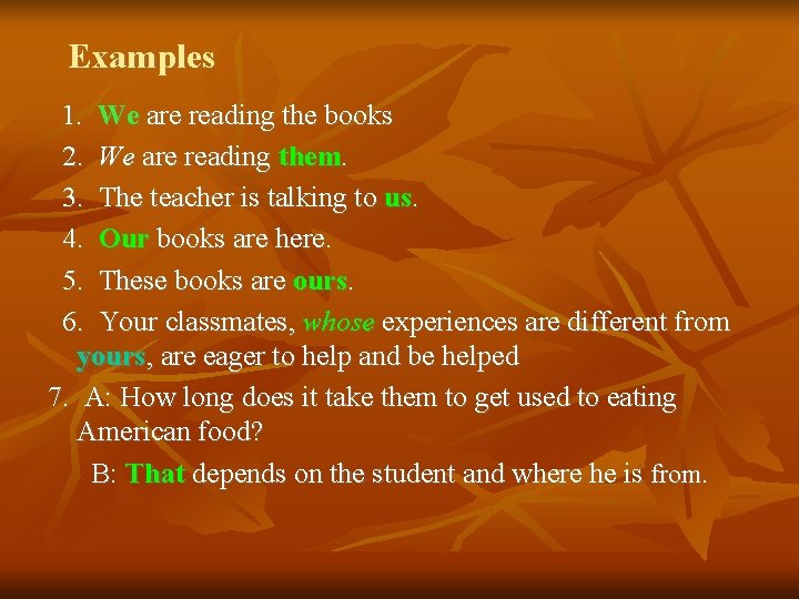 Examples 1. We are reading the books 2. We are reading them. 3. The