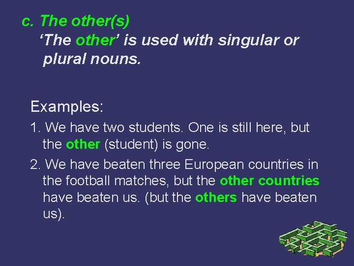 c. The other(s) ‘The other’ is used with singular or plural nouns. Examples: 1.