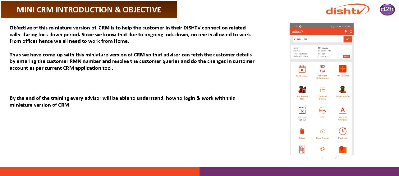 MINI CRM INTRODUCTION & OBJECTIVE Objective of this miniature version of CRM is to