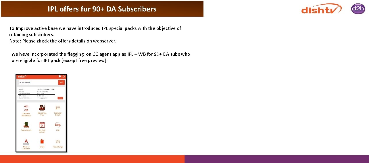 IPL offers for 90+ DA Subscribers To Improve active base we have introduced IPL