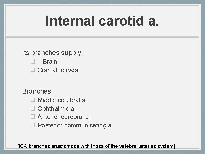 Internal carotid a. Its branches supply: q Brain q Cranial nerves Branches: q Middle