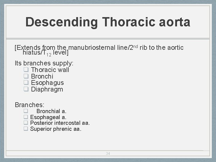 Descending Thoracic aorta [Extends from the manubriosternal line/2 nd rib to the aortic hiatus/T