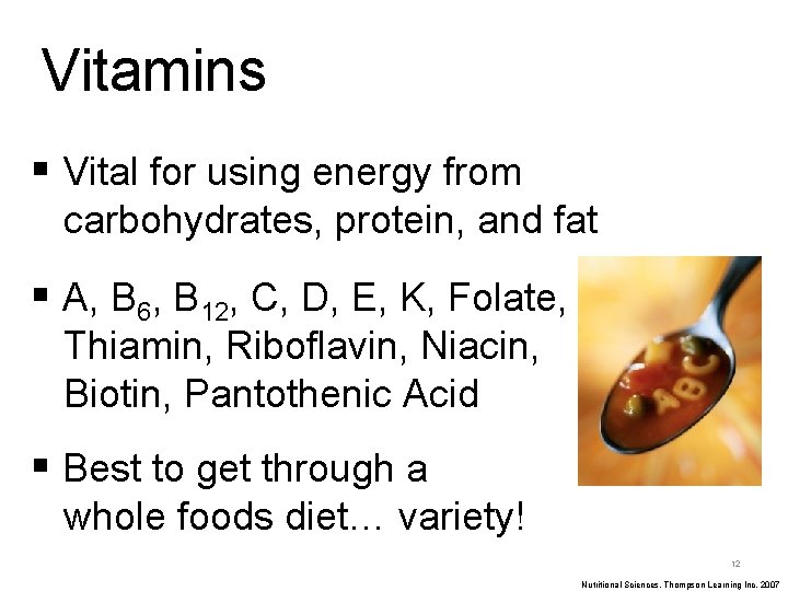 Vitamins § Vital for using energy from carbohydrates, protein, and fat § A, B