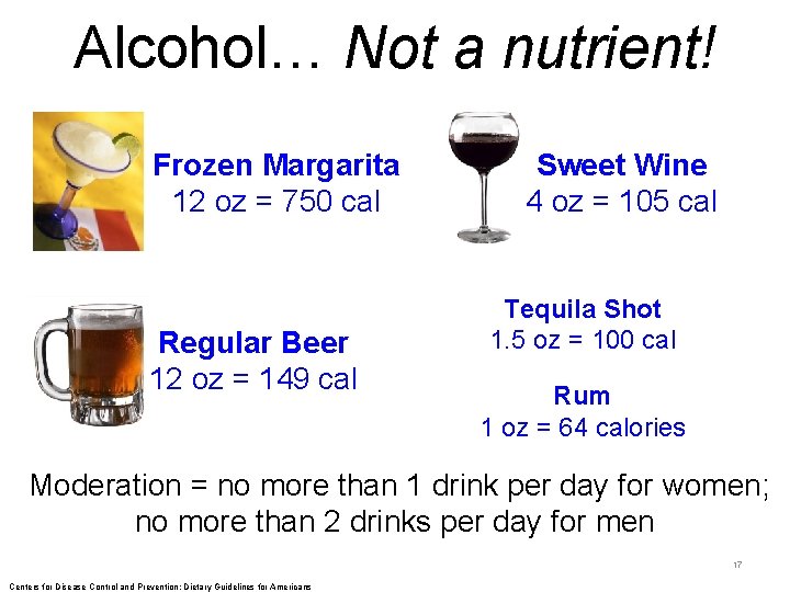 Alcohol… Not a nutrient! Frozen Margarita 12 oz = 750 cal Regular Beer 12
