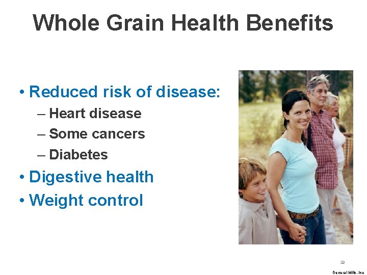 Whole Grain Health Benefits • Reduced risk of disease: – Heart disease – Some