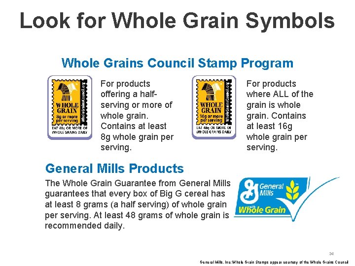 Look for Whole Grain Symbols Whole Grains Council Stamp Program For products offering a
