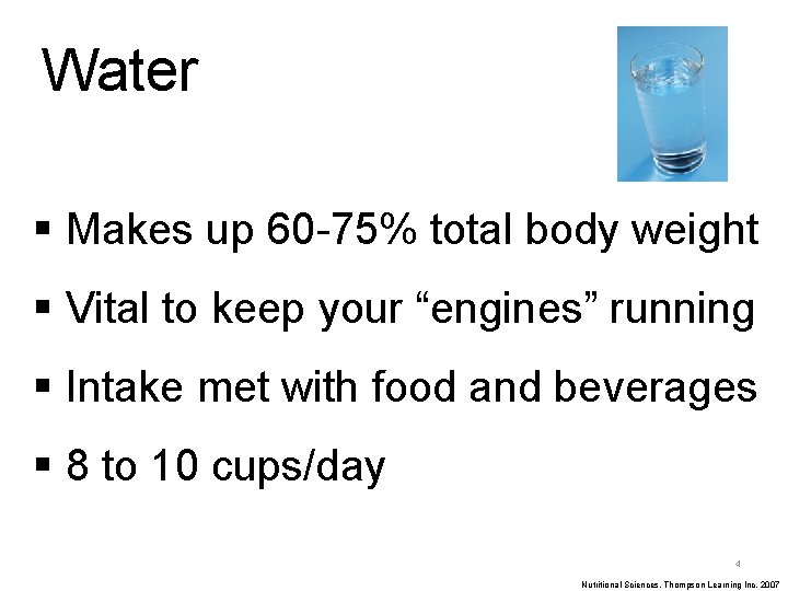 Water § Makes up 60 -75% total body weight § Vital to keep your