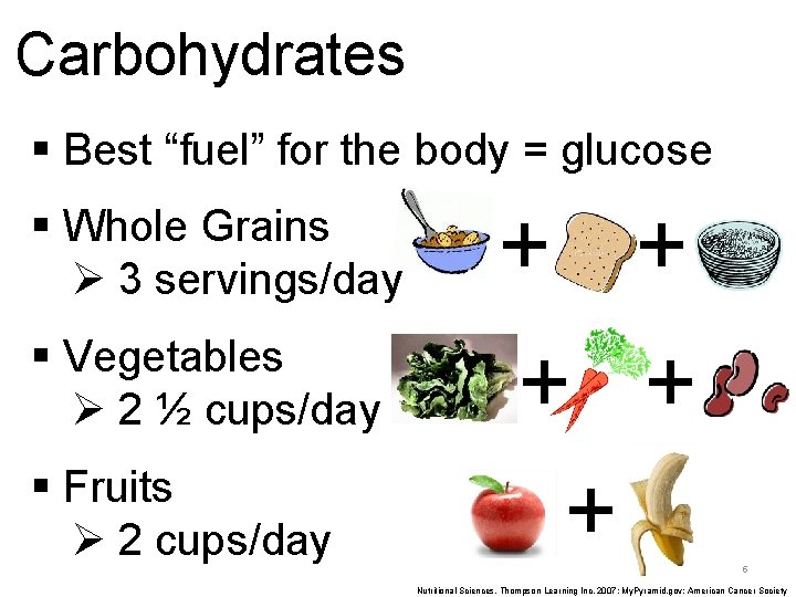 Carbohydrates § Best “fuel” for the body = glucose § Whole Grains Ø 3