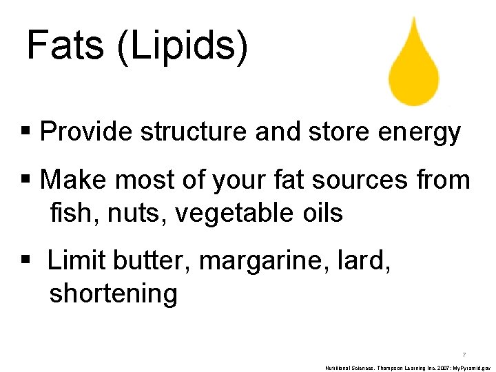 Fats (Lipids) § Provide structure and store energy § Make most of your fat