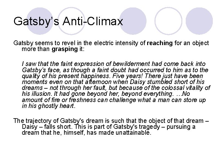 Gatsby’s Anti-Climax Gatsby seems to revel in the electric intensity of reaching for an