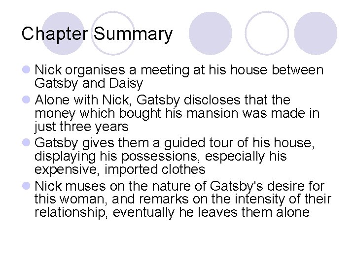 Chapter Summary l Nick organises a meeting at his house between Gatsby and Daisy