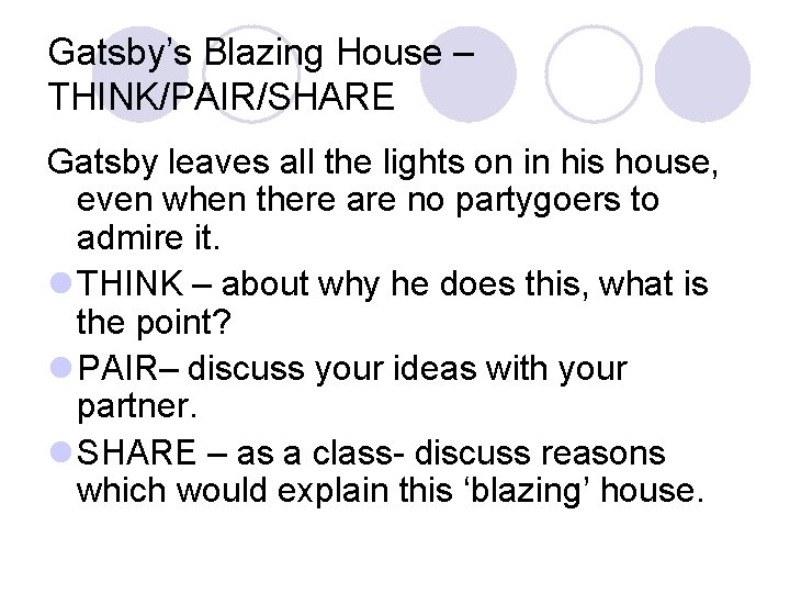 Gatsby’s Blazing House – THINK/PAIR/SHARE Gatsby leaves all the lights on in his house,