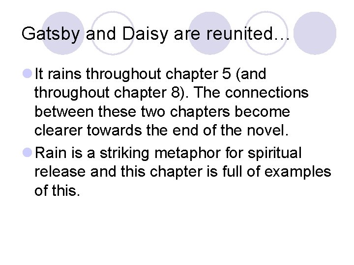 Gatsby and Daisy are reunited… l It rains throughout chapter 5 (and throughout chapter