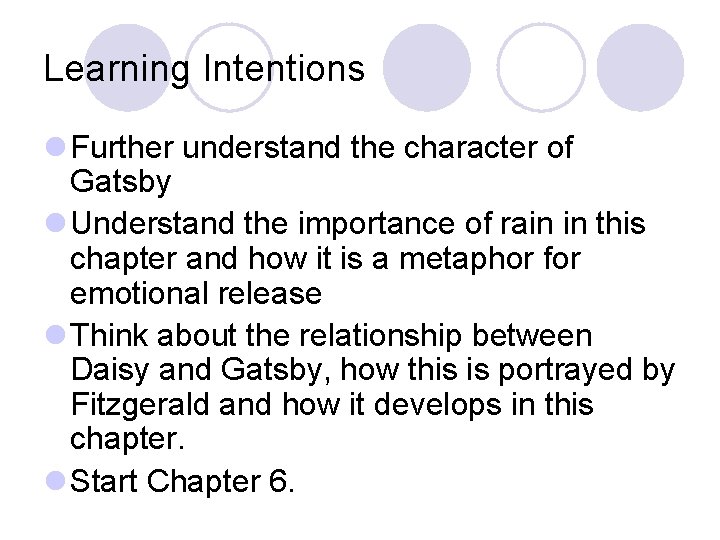 Learning Intentions l Further understand the character of Gatsby l Understand the importance of