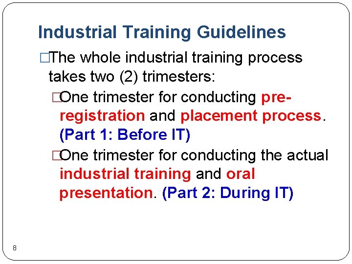 Industrial Training Guidelines �The whole industrial training process takes two (2) trimesters: �One trimester