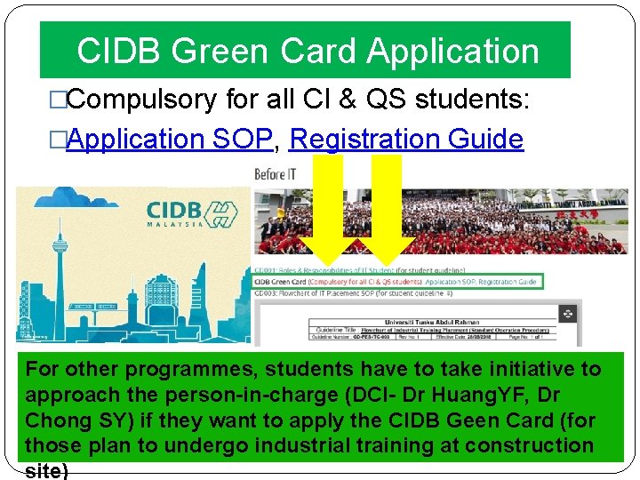  CIDB Green Card Application �Compulsory for all CI & QS students: �Application SOP,