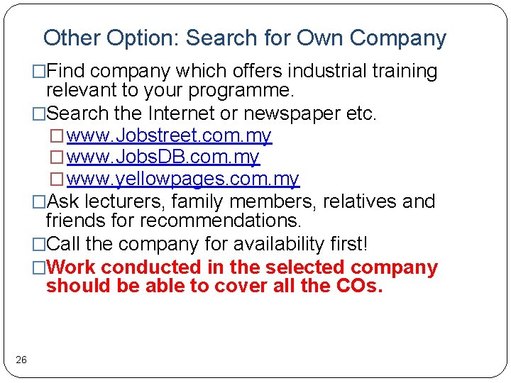 Other Option: Search for Own Company �Find company which offers industrial training relevant to